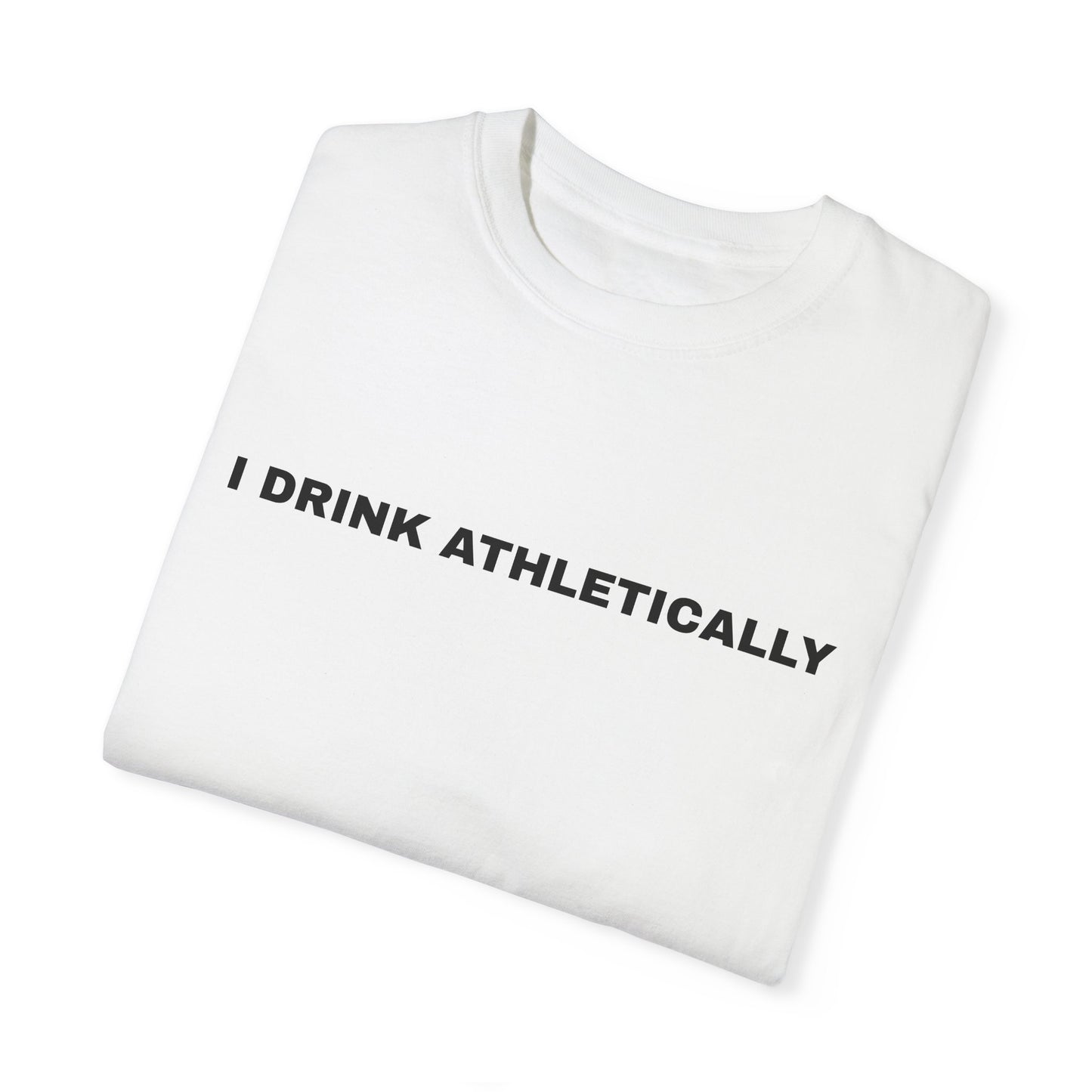 "I Drink Athletically" T-Shirt