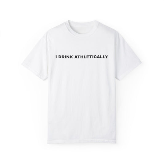 "I Drink Athletically" T-Shirt