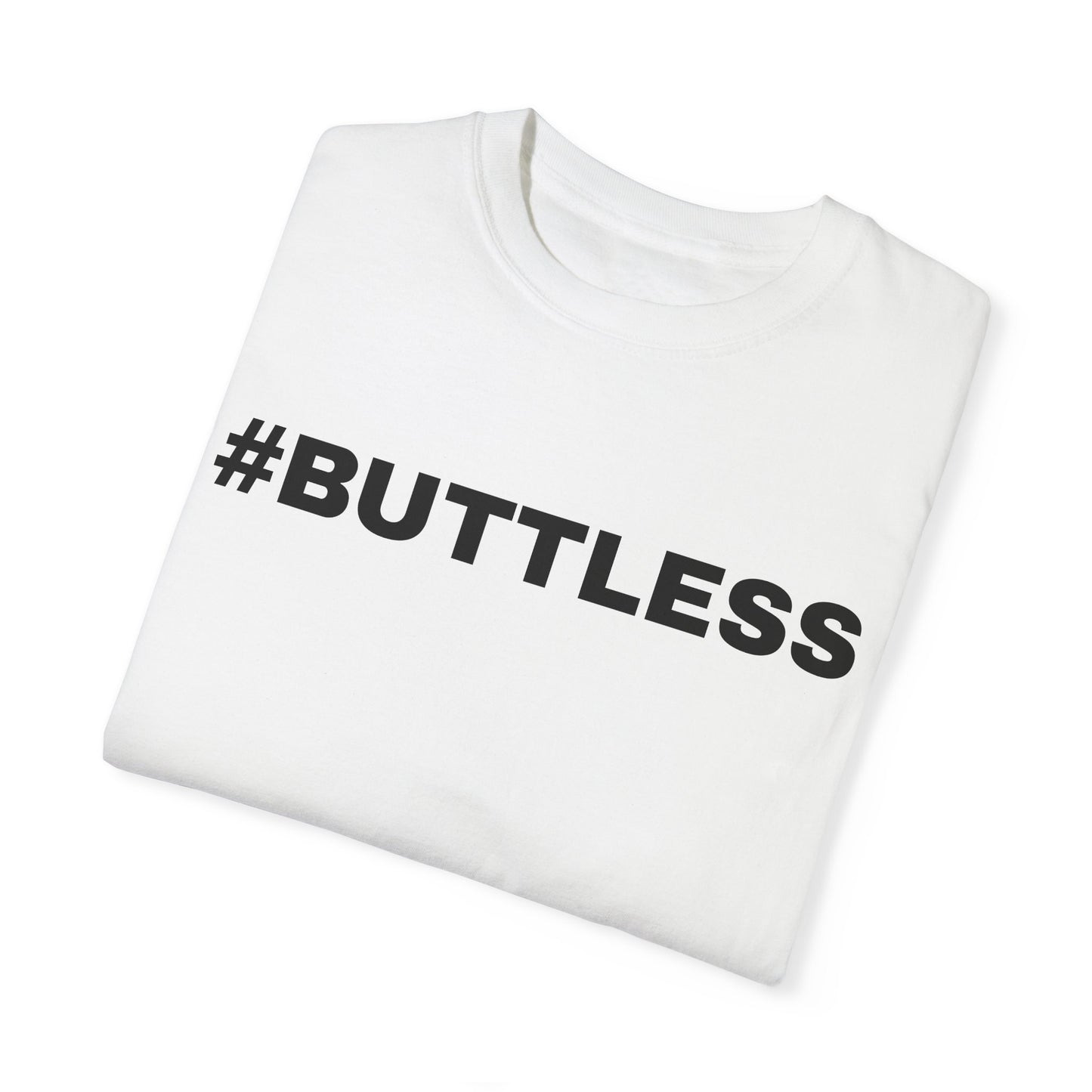 #BUTTLESS  T-Shirt